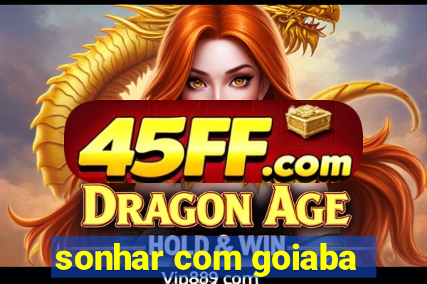 sonhar com goiaba